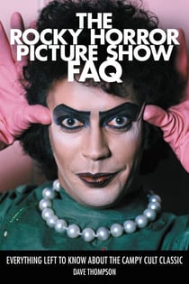 The Rocky Horror Picture Show FAQ - Everything Left to Know About the Campy Cult Classic
