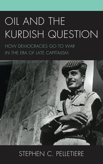Oil and the Kurdish Question - How Democracies Go to War in the Era of Late Capitalism