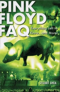 Pink Floyd FAQ - Everything Left to Know ... and More!