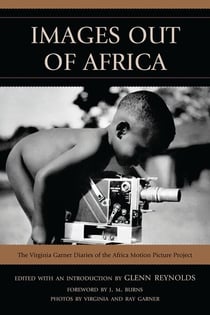 Images Out of Africa - The Virginia Garner Diaries of the Africa Motion Picture Project