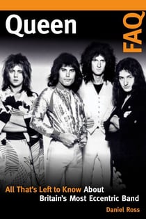 Queen FAQ - All That's Left to Know About Britain's Most Eccentric Band