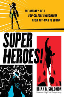 Superheroes! - The History of a Pop-Culture Phenomenon from Ant-Man to Zorro
