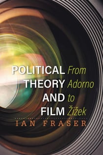 Political Theory and Film - From Adorno to Žižek