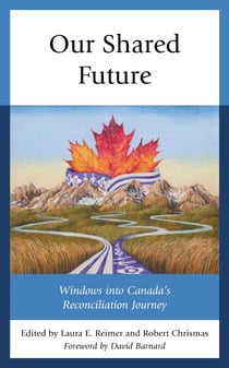 Our Shared Future - Windows into Canada's Reconciliation Journey