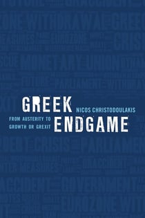 Greek Endgame - From Austerity to Growth or Grexit