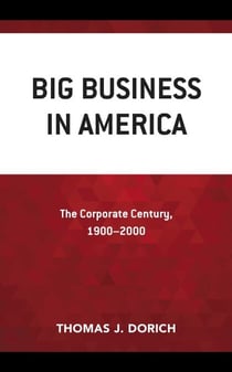 Big Business in America - The Corporate Century, 1900–2000