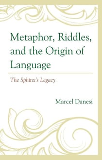 Metaphor, Riddles, and the Origin of Language - The Sphinx’s Legacy