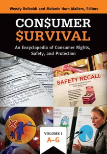 Consumer Survival - An Encyclopedia of Consumer Rights, Safety, and Protection [2 volumes]