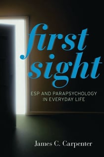 First Sight - ESP and Parapsychology in Everyday Life