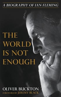 The World Is Not Enough - A Biography of Ian Fleming