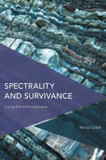 Spectrality and Survivance - Living the Anthropocene