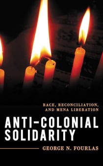 Anti-Colonial Solidarity - Race, Reconciliation, and MENA Liberation