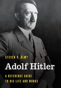 Adolf Hitler - A Reference Guide to His Life and Works