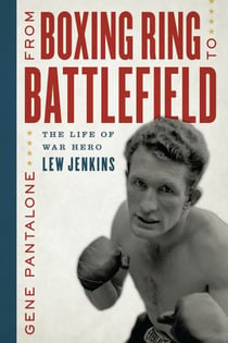 From Boxing Ring to Battlefield - The Life of War Hero Lew Jenkins