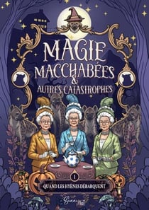 Magie, macchabées et autres catastrophes - T1 Quand les Hyènes débarquent !