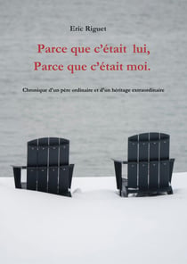Parce que c'était lui, parce que c'était moi - Chronique d'un père ordinaire et d'un héritage extraordinaire