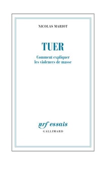 Tuer. Comment expliquer les violences de masse