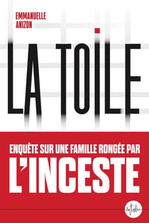 La Toile. Enquête sur une famille rongée par l'inceste
