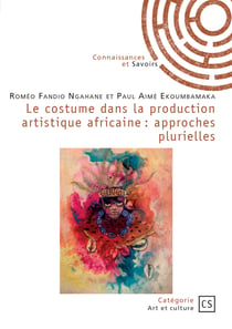 Le costume dans la production artistique africaine - approches plurielles