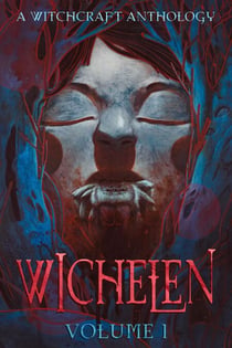 Wichelen Vol 1: A Witchcraft Anthology