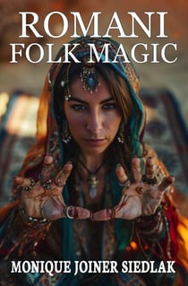 Romani Folk Magic: Spells and Traditions of the European Craft - Ancient Magick for Today's Witch, #9