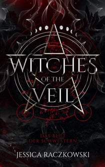 Witches of the Veil - Das Blut der Schwestern - Ein düsterer Hexenroman aus dem nebligen Schottland