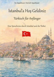 Istanbul'a Hos Geldiniz - Eine Sprachreise durch Istanbul und die Türkei
