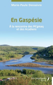 En Gaspésie - À la rencontre des Mi’gmaq et des Acadiens