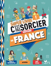 Le Super livre C'est pas sorcier - Histoire de France