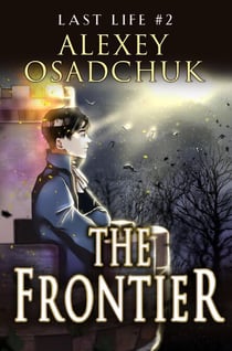 The Frontier (Last Life Book #2): A Progression Fantasy Series - Last Life, #2