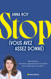 Stop (vous avez assez donné) - Mes solutions inventives, impertinentes et sans filtre pour (re)prendre votre place !