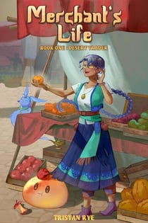 Merchant’s Life #1: Desert Trader (A Cozy Fantasy LitRPG) - Merchant’s Life: A Cozy Fantasy LitRPG, #1