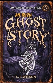 An Irish Ghost Story - Irish Ghost Stories, #3
