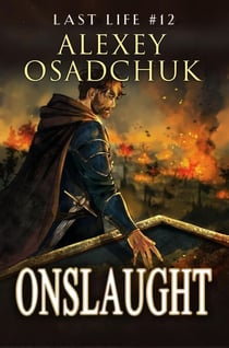 Onslaught (Last Life Book #12): A Progression Fantasy Series - Last Life, #12