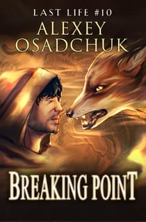 Breaking Point (Last Life Book #10): A Progression Fantasy Series - Last Life, #10