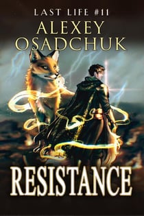 Resistance (Last Life Book #11): A Progression Fantasy Series - Last Life, #11