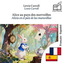 Alicia en el país de las maravillas - edición bilingüe francés – español (para aprender francés): Visualización línea por línea sincronizada