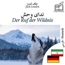 Der Ruf der Wildnis - zweisprachige Ausgabe Persisch – Deutsch (um Persisch zu lernen): Parallele Zweispaltendarstellung
