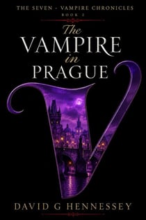 The Vampire in Prague - The Seven - Vampire Chronicles, #2