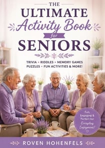 The Ultimate Activity Book for Seniors - Trivia, Riddles, Memory Games, True or False &amp; Fun Activities