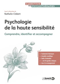 Psychologie de la haute sensibilité - Comprendre, identifier et accompagner