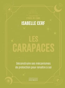 Les Carapaces - Déconstruire ses mécanismes de protection pour renaître à soi
