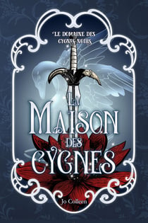 La Maison des cygnes - Le domaine des cygnes noirs 4 - saga familiale mystérieuse et romantique