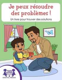 Je peux résoudre des problèmes ! - Un livre pour trouver des solutions