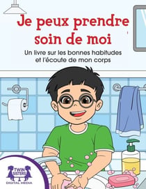 Je peux prendre soin de moi - Un livre sur les bonnes habitudes et l’écoute de mon corps