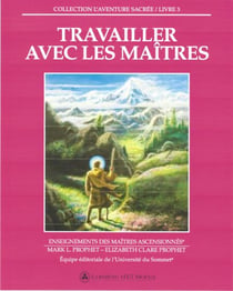 Travailler avec les Maîtres - Enseignements des Maîtres ascensionnés