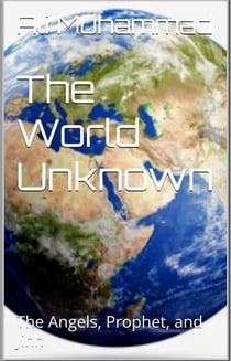 The World Unknown: The Angels, Prophet, and Jinn