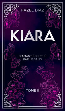 Kiara, diamant écorché par le sang - Tome 3 - édition Collector