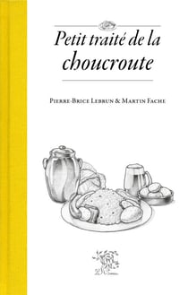 Petit traité de la choucroute - Nouvelle édition