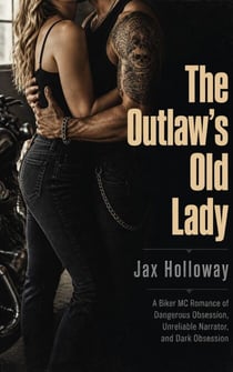 The Outlaw's Old Lady - A Dangerous Obsession, Unreliable Narrator Biker MC Romance